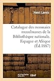 Image de Catalogue des monnaies musulmanes de la Bibliothèque nationale. Espagne et Afrique