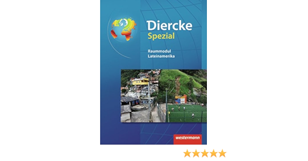 Diercke Oberstufe Ausgabe 2005 Diercke Spezial Ausgabe 2008 Fur Die Sekundarstufe Ii Raummodul Lateinamerika Diercke Spezial Aktuelle Ausgabe Fur Die Sekundarstufe Ii Amazon De Girndt Thilo Mingenbach Michael Schoop Wolfgang Bucher