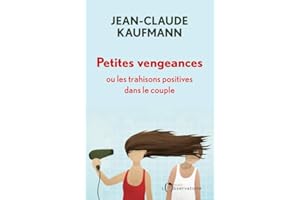 Petites vengeances, ou les trahisons positives dans le couple