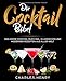 Produktbild Die Cocktail Bibel: Das große Cocktail Buch inkl. klassischen und modernen Rezepten aus aller Welt