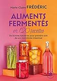 Aliments fermentés en 120 recettes