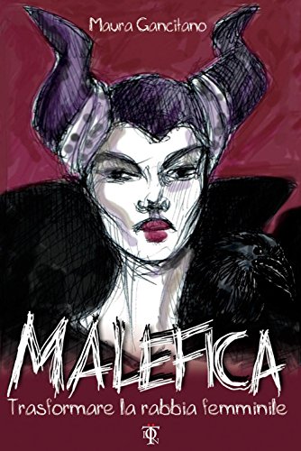 Malefica. Trasformare la rabbia femminile Malefica. Trasformare la rabbia femminile