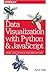 Data Visualization with Python and Javascript: Scrape, Clean, Explore & Transform Your Data by 