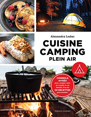 Cuisine camping plein air : Conseils avisés pour camper seul, en couple ou en famille. Près de 50
