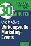 30 Minuten Wirkungsvolle Marketing-Events von Cristian Galvez (1. März 2013) Broschiert by 