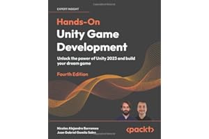 Hands-On Unity Game Development - Fourth Edition: Unlock the power of Unity 2023 and build your dream game