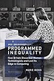 Image de Programmed Inequality: How Britain Discarded Women Technologists and Lost Its Edge in Computing