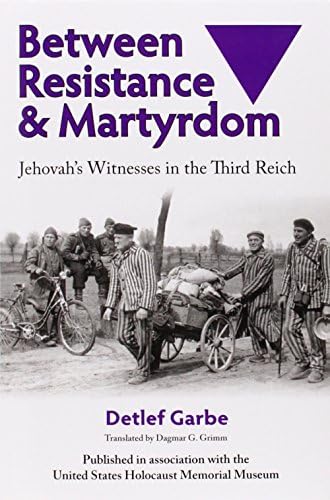Between Resistance and Martyrdom: Jehovah's Witnesses in the Third Reich
