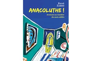 Anacoluthe !: Aventures au cimetière des mots oubliés