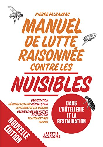 Download Manuel de lutte raisonnée contre les nuisibles dans l'hôtellerie et la restauration : Dératisation - désinsectisation - désinfection - lutte contre ... hottes d'aspiration - traitement des odeurs Download Manuel de lutte raisonnée contre les nuisibles dans l'hôtellerie et la restauration : Dératisation - désinsectisation - désinfection - lutte contre ... hottes d'aspiration - traitement des odeurs