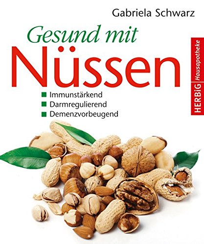 Preisvergleich Produktbild Gesund mit Nüssen: Immunstärkend - Darmregulierend - Demenzvorbeugend