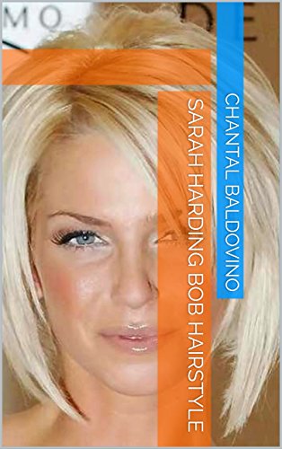 Sarah Harding Bob Hairstyle Ebook Chantal Baldovino Amazon Co Uk