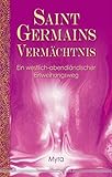 Saint Germains Vermächtnis: Ein westlich-abendländischer Einweihungsweg by Myra