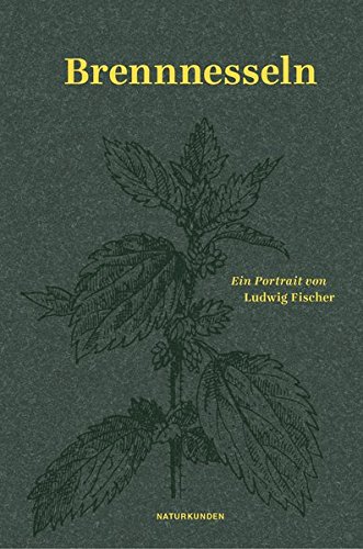 Preisvergleich Produktbild Brennnesseln: Ein Portrait (Naturkunden)
