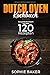 Produktbild Dutch Oven: Das Kochbuch mit den 120 besten Dutch Oven Rezepten für die Outdoor Küche. Für Camping, draußen am Lagerfeuer oder Zuhause mit dem Black Pot ink Vorspeisen, Suppen, Hauptspeisen & Desserts