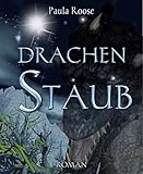 Bücher Neuerscheinungen 2022 - Drachenstaub: Roman - Band 2 der Drachentau-Saga von Paula Roose