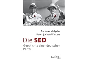 Die SED: Geschichte einer deutschen Partei