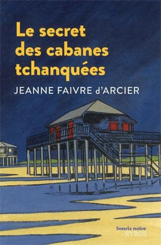 couverture de : [Le ]secret des cabanes tchanqu&eacute;es