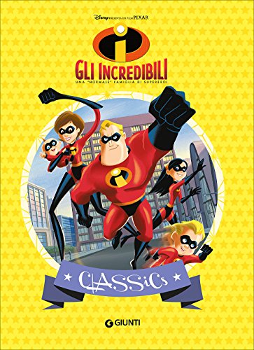 Gli Incredibili. Ediz. illustrata Gli Incredibili. Ediz. illustrata