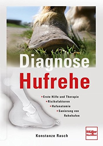 Download Diagnose Hufrehe: Erste Hilfe und Therapie - Risikofaktoren - Hufanatomie - Sanierung von Rehehufen Download Diagnose Hufrehe: Erste Hilfe und Therapie - Risikofaktoren - Hufanatomie - Sanierung von Rehehufen