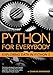 Python for Everybody: Exploring Data in Python 3 by Sue Blumenberg, Elliott Hauser