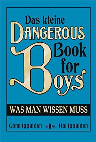 Download Das kleine Dangerous Book for Boys: Was man wissen muss