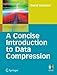 A Concise Introduction to Data Compression (Undergraduate Topics in Computer Science) by David Salomon