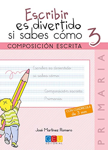 Escribir es Divertido si Sabes Cómo - Composición Escrita 3 - Con Cuadrícula de 3 mm. Escribir es Divertido si Sabes Cómo - Composición Escrita 3 - Con Cuadrícula de 3 mm.
