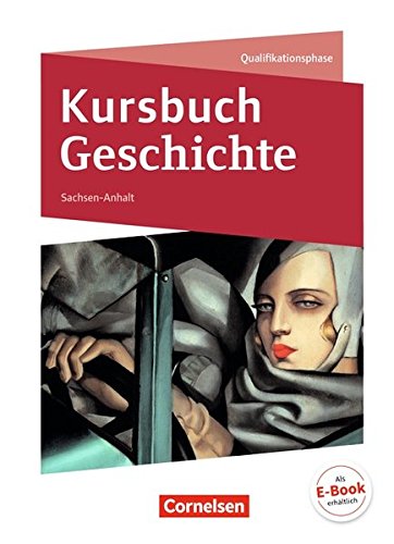 Preisvergleich Produktbild Kursbuch Geschichte - Sachsen-Anhalt: 11. / 12. Schuljahr - Schülerbuch