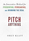pitch perfect  Pitch Anything: An Innovative Method for Presenting, Persuading, and Winning the Deal