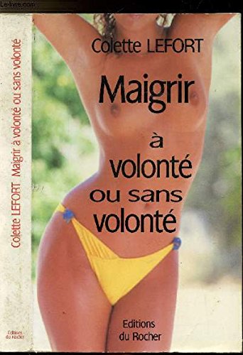 Download Maigrir à volonté- ou sans volonté Download Maigrir à volonté- ou sans volonté