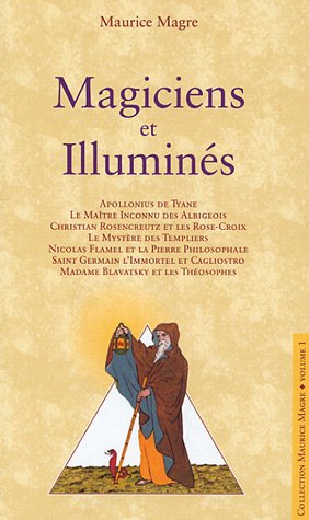 Magiciens et Illuminés : Apollonius de Tyane, Le Maître Inconnu des Albigeois, Christian Rosencreutz et les Rose-Croix, Le mystère des Templiers, ... Madame Blavatsky et les Théosophes gratuit Magiciens et Illuminés : Apollonius de Tyane, Le Maître Inconnu des Albigeois, Christian Rosencreutz et les Rose-Croix, Le mystère des Templiers, ... Madame Blavatsky et les Théosophes gratuit