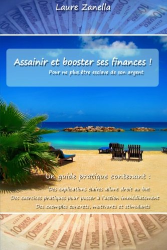 Assainir et Booster ses finances: Pour ne plus être esclave de son argent