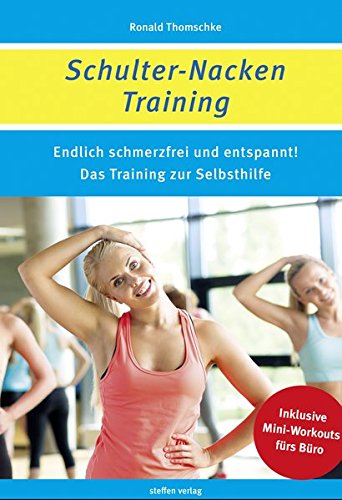 Download Schulter-Nacken-Training: Endlich schmerzfrei und entspannt! Das Training zur Selbsthilfe Download Schulter-Nacken-Training: Endlich schmerzfrei und entspannt! Das Training zur Selbsthilfe
