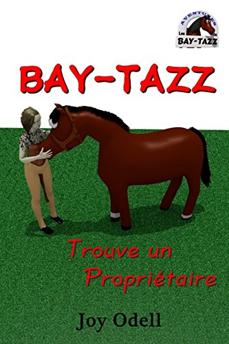 Bay-Tazz Trouve un Propriétaire (Les Aventures de Bay-Tazz t. 1) Bay-Tazz Trouve un Propriétaire (Les Aventures de Bay-Tazz t. 1)