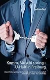 Image de Komm, Muschi spring - U-Haft in Freiburg: Was ein Freiburger Geschäftsmann während der Untersuchun
