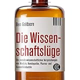 Die Wissenschaftslüge: Wie uns Pseudo-Wissenschaftler das Leben schwer machen