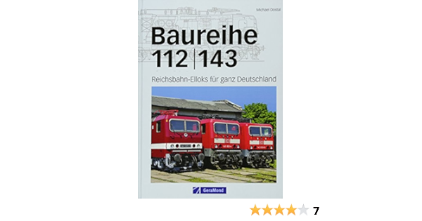 Baureihe 112 143 Reichsbahn Elloks Fur Ganz Deutschland Umfassende Darstellung Der Ersten Gemeinsamen Lokomotive Mit Der Deutschen Bahn Mit Ca 180 Abbildungen Amazon De Dostal Michael Bucher