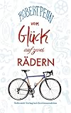 m technik felgen  Vom Glück auf zwei Rädern: Ein Buch für alle, die Fahrrad fahren