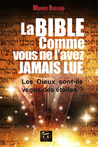 Téléchargement gratuit de livres audio La Bible comme vous ne l'avez jamais lue : Les Dieux sont-ils venus des étoiles ? by author PDF MOBI 236277015X