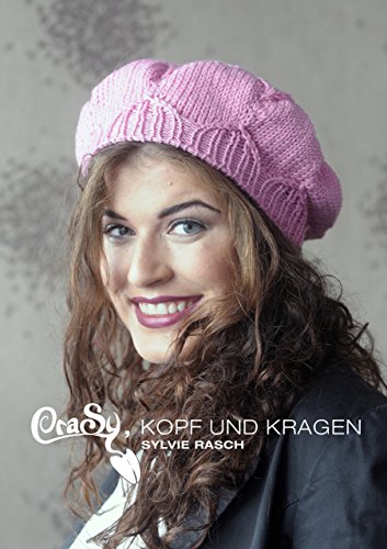 Download CraSy, Kopf und Kragen. Mützen und Schals für Männer und Frauen zum Selberstricken Download CraSy, Kopf und Kragen. Mützen und Schals für Männer und Frauen zum Selberstricken