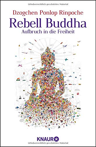 Rebell Buddha: Aufbruch in die Freiheit