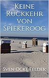 Bücher Neuerscheinungen 2022 - Keine Rückkehr von Spiekeroog (Sandmannkrimi 3) von Sven Ocke Felder
