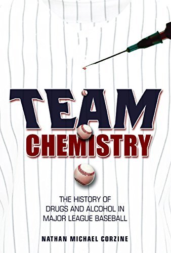 Team Chemistry: The History of Drugs and Alcohol in Major League Baseball (Sport and Society) by Nathan Michael Corzine (2016-01-15) gratuit