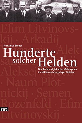 Preisvergleich Produktbild 'Hunderte solcher Helden': Der Aufstand jüdischer Gefangener im NS-Vernichtungslager Sobibór (Reihe antifaschistische Texte)