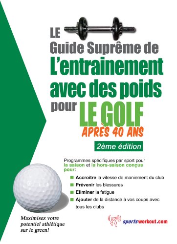 Download Le guide suprême de l'entrainement avec des poids pour le golf après 40 ans Download Le guide suprême de l'entrainement avec des poids pour le golf après 40 ans