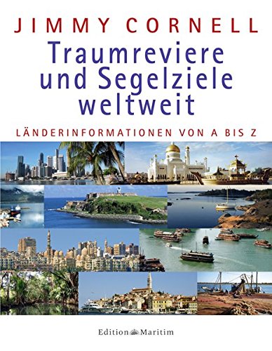 Traumreviere und Segelziele weltweit: Länderinformationen von A-Z Traumreviere und Segelziele weltweit: Länderinformationen von A-Z
