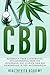 Produktbild CBD: Handbuch über Cannabidiol, wissenswertes über die Dosierung, die Studien und die Anwendung in der Naturmedizin