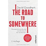 The Road to Somewhere: Wie wir Arbeit,Familie und Gesellschaft neu denken müssen.: Die populistische Revolte und die Zukunft 