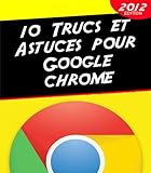 Image de 10 Trucs et Astuces pour Google Chrome (French Edition)